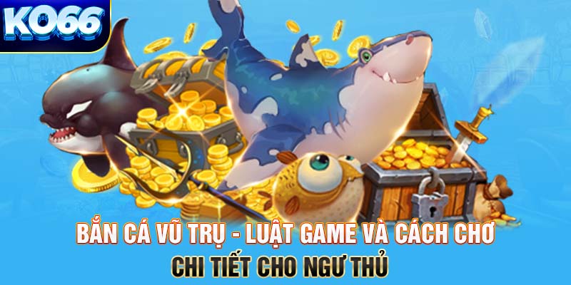 Bắn cá Vũ trụ