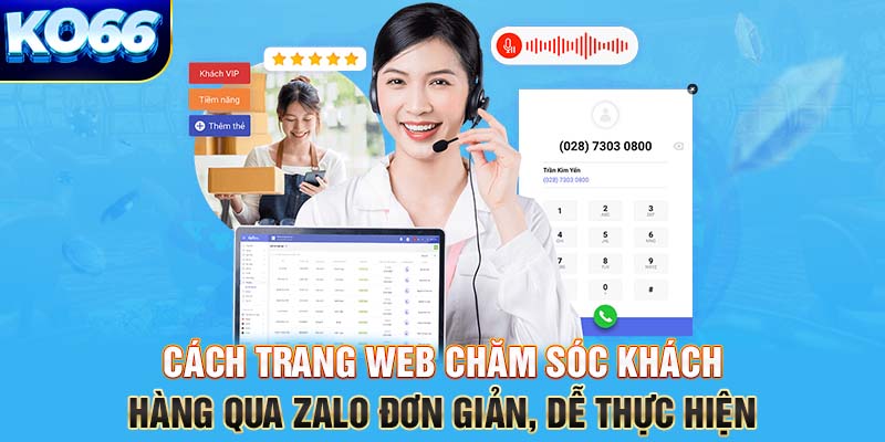 Cách trang web chăm sóc khách hàng qua zalo đơn giản, dễ thực hiện 