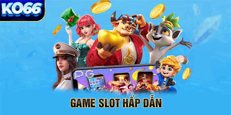 Game Slot hấp dẫn