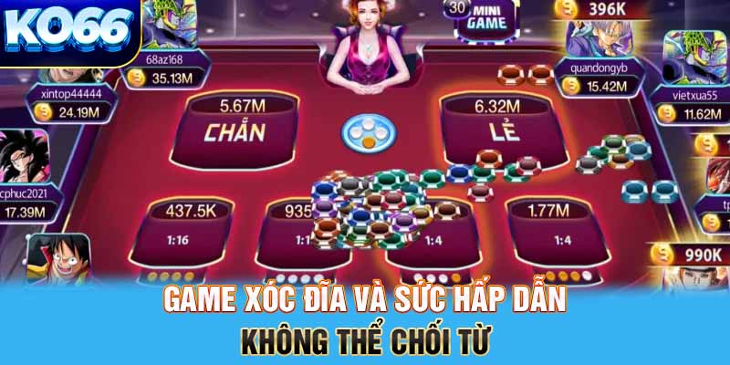 Game xóc đĩa và sức hấp dẫn không thể chối từ 