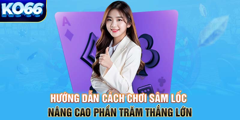 cách chơi Sâm lốc