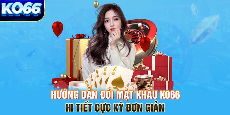 hướng dẫn đổi mật khẩu KO66