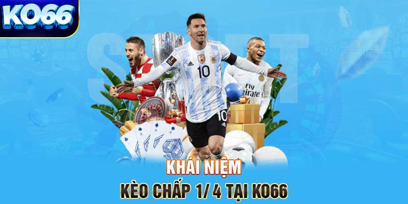 Khái niệm kèo chấp ¼ tại KO66