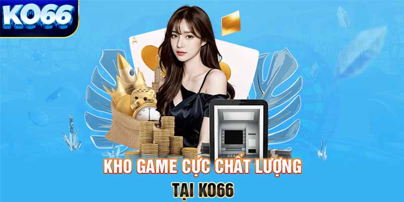 Kho game cực chất lượng tại KO66