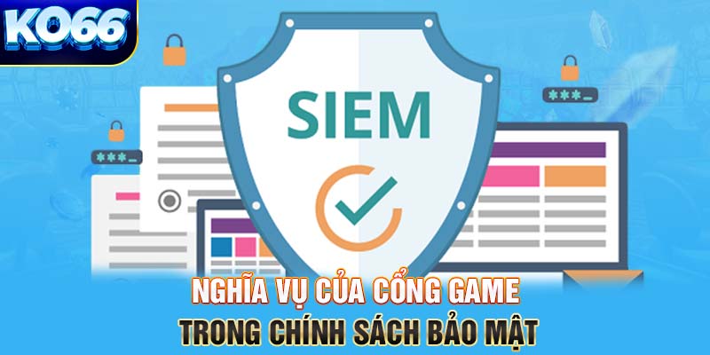 Nghĩa vụ của cổng game trong chính sách bảo mật