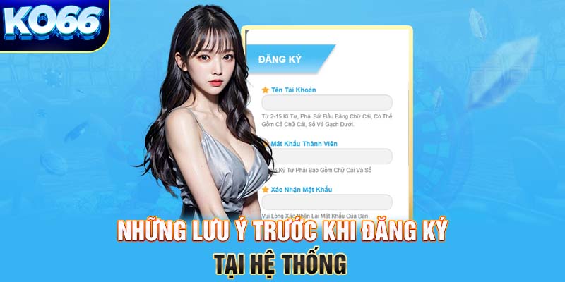 Những lưu ý trước khi đăng ký tại hệ thống 