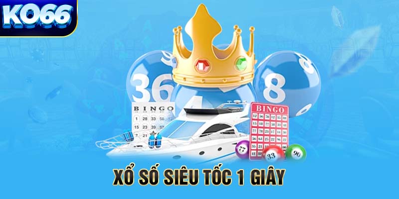 Xổ Số Siêu Tốc 1 giây