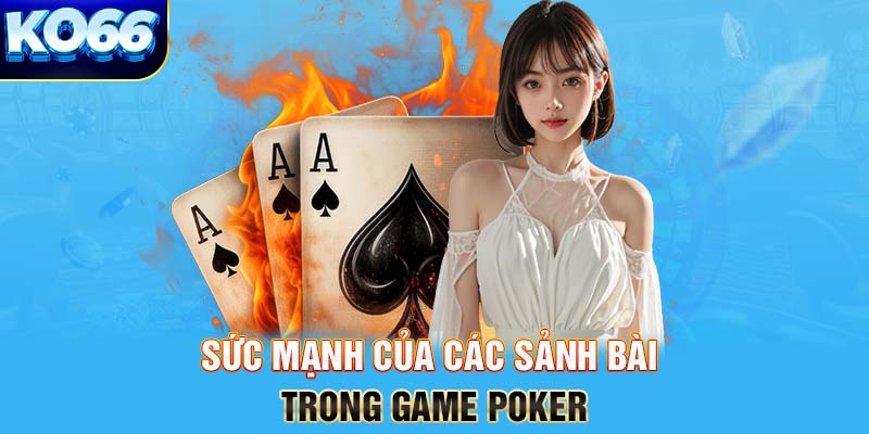 Sức mạnh của các sảnh bài trong game Poker